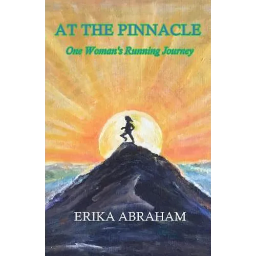 At The Pinnacle: One Woman's Running Journey - Paperback