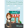 The Business Of Jewelry: How to Make a Living and a Life Selling Your Handmade Jewelry - Paperback