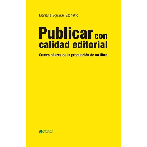 Publicar con calidad editorial: Cuatro pilares de la producción de un libro - Paperback