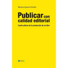 Publicar con calidad editorial: Cuatro pilares de la producción de un libro - Paperback