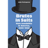 Brutes in Suits: Male Sensibility in America, 1890-1920 - Paperback