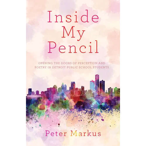 Inside My Pencil: Teaching Poetry in Detroit Public Schools - Paperback