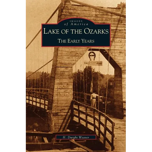 Lake of the Ozarks: The Early Years - Hardcover