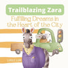 Trailblazing Zara: Fulfilling Dreams in the Heart of the City - Paperback