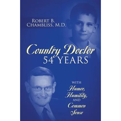 Country Doctor 54 Years: With Humor, Humility, and Common Sense - Paperback