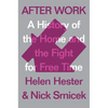 After Work: A History of the Home and the Fight for Free Time - Hardcover