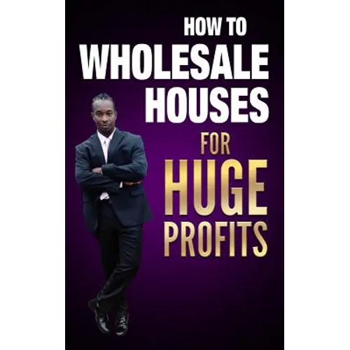 how to wholesale houses for huge profit - Paperback
