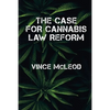 The Case For Cannabis Law Reform - Paperback