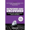 Recruitment Gems Uncovered: The Ultimate Guide to Guaranteed Success & Wealth in Your Industry - Paperback