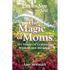 Chicken Soup for the Soul: The Magic of Moms: 101 Stories of Gratitude, Wisdom and Miracles - Paperback
