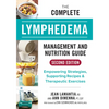 The Complete Lymphedema Management and Nutrition Guide: Empowering Strategies, Supporting Recipes and Therapeutic Exercises - Paperback