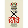 Dying to Eat: Cross-Cultural Perspectives on Food, Death, and the Afterlife - Paperback