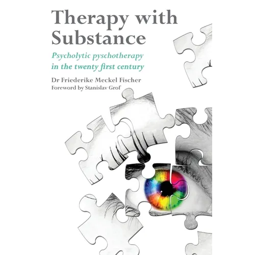 Therapy with Substance: Psycholytic Psychotherapy in the Twenty-First Century - Paperback