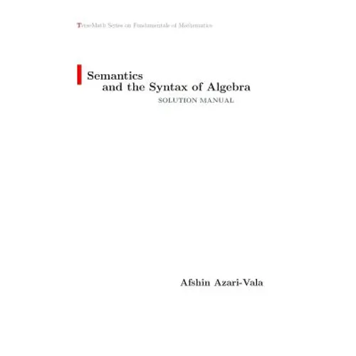 Semantics and the Syntax of Algebra Solution Manual - Paperback