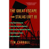 The Great Escape from Stalag Luft III: The Full Story of How 76 Allied Officers Carried Out World War II's Most Remarkable Mass Escape - Paperback