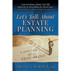 Let's Talk About Estate Planning: Conversations about real-life missteps in providing for loved ones (and other things you didn't know about estate pl - Paperback