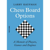 Chess Board Options: A Memoir of Players, Games and Engines - Paperback