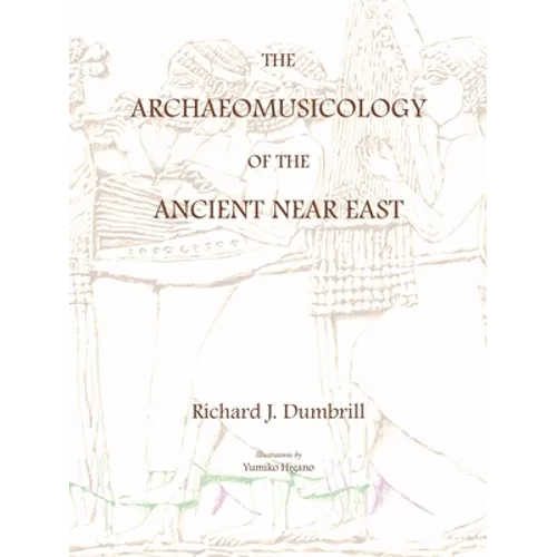 The Archaeomusicology of the Ancient Near East - Paperback