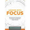 Leading with Focus: Elevating the Essentials for School and District Improvement - Paperback