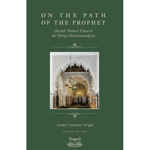 On The Path Of The Prophet: Shaykh Ahmad Tijani and the Tariqa Muhammadiyya - Paperback
