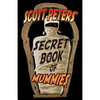 Scott Peters' Secret Book Of Mummies: 101 Ancient Egypt Mummy Facts & Trivia - Paperback