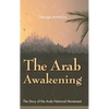 The Arab Awakening: The Story of the Arab National Movement - Hardcover