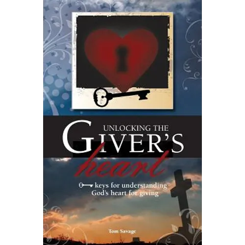 Unlocking the Giver's Heart: A Focus on Biblical Stewardship - Paperback