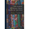 The Albert N'Yanza, Great Basin of the Nile - Paperback