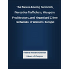 The Nexus Among Terrorists, Narcotics Traffickers, Weapons Proliferators, and Organized Crime Networks in Western Europe - Paperback