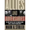 Allies and Adversaries: The Joint Chiefs of Staff, the Grand Alliance, and U.S. Strategy in World War II - Paperback