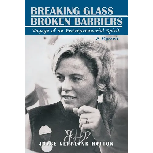 Breaking Glass - Broken Barriers: Voyage of an Entrepreneurial Spirit - Paperback