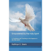 Empowered by the Holy Spirit: A Testimony and Teaching on the Baptism in the Holy Spirit - Paperback