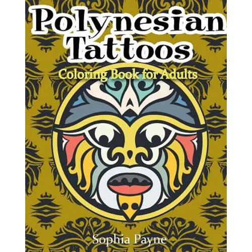 Polynesian Tattoos: Coloring Boook for Adults - Paperback