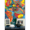 What Coffee Taught Me About Love - Served cold, hot & everywhere in between - Hardcover