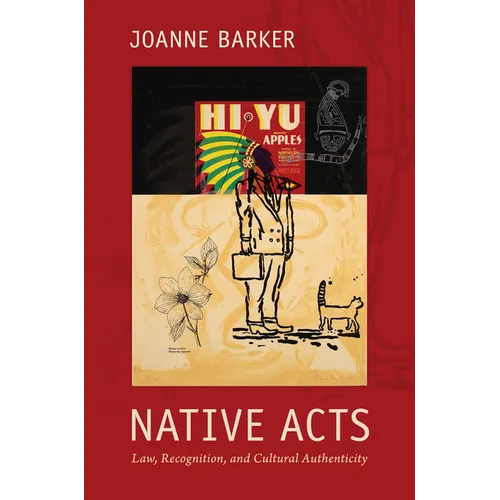 Native Acts: Law, Recognition, and Cultural Authenticity - Paperback