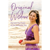Original Wisdom: Harness the Power of the Authentic You - Paperback