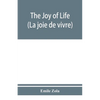 The joy of life (La joie de vivre) - Paperback