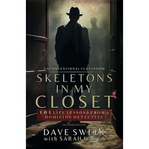Skeletons in My Closet: 101 Life Lessons from a Homicide Detective - Paperback
