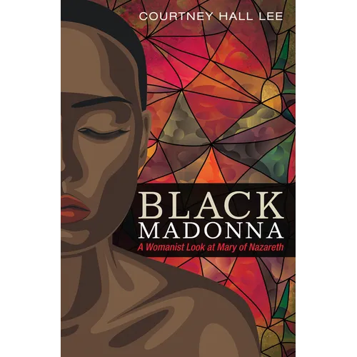 Black Madonna: A Womanist Look at Mary of Nazareth - Paperback