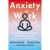 Anxiety at Work: 8 Strategies to Help Teams Build Resilience, Handle Uncertainty, and Get Stuff Done - Hardcover
