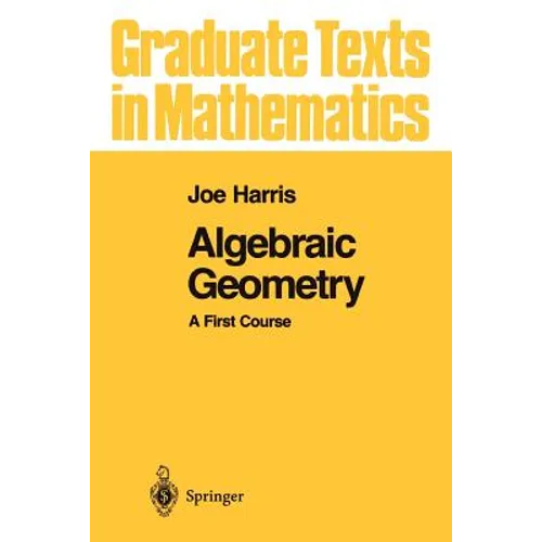 Algebraic Geometry: A First Course - Paperback