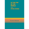At the Top of the World and Other Stories - Paperback