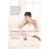 Counseling Victims of Violence: A Handbook for Helping Professionals - Hardcover