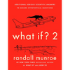 What If? 2: Additional Serious Scientific Answers to Absurd Hypothetical Questions - Hardcover