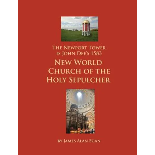 The Newport Tower is John Dee's 1583 New World Church of the Holy Sepulcher. - Paperback