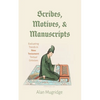 Scribes, Motives, and Manuscripts: Evaluating Trends in New Testament Textual Criticism - Hardcover