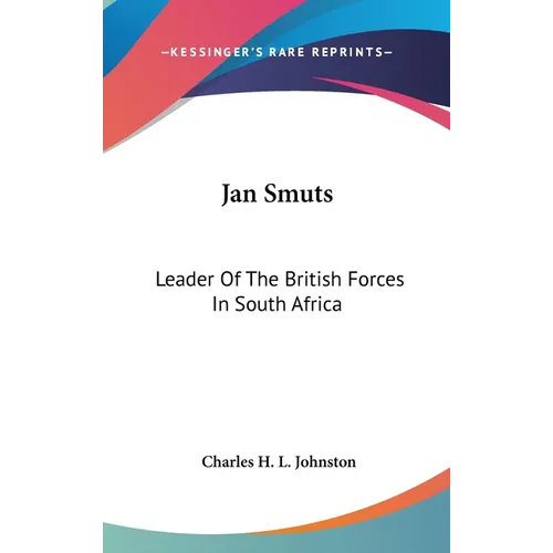 Jan Smuts: Leader Of The British Forces In South Africa - Hardcover