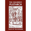 The Children's Plutarch: Tales of the Romans (Yesterday's Classics) - Paperback