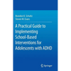 A Practical Guide to Implementing School-Based Interventions for Adolescents with ADHD - Hardcover