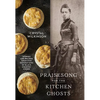 Praisesong for the Kitchen Ghosts: Stories and Recipes from Five Generations of Black Country Cooks - Hardcover